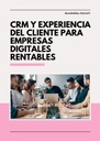 CRM Y EXPERIENCIA DEL CLIENTE PARA EMPRESAS DIGITALES RENTABLES