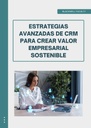 ESTRATEGIAS AVANZADAS DE CRM PARA CREAR VALOR EMPRESARIAL SOSTENIBLE