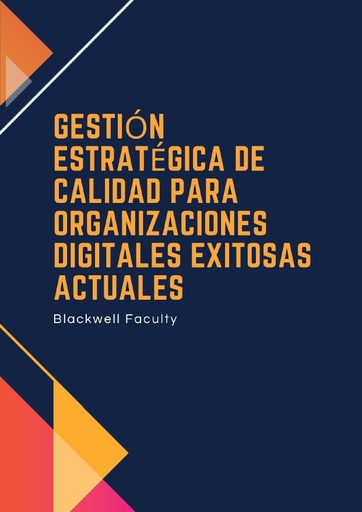 GESTIÓN ESTRATÉGICA DE CALIDAD PARA ORGANIZACIONES DIGITALES EXITOSAS ACTUALES