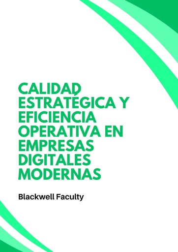 CALIDAD ESTRATÉGICA Y EFICIENCIA OPERATIVA EN EMPRESAS DIGITALES MODERNAS