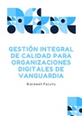 GESTIÓN INTEGRAL DE CALIDAD PARA ORGANIZACIONES DIGITALES DE VANGUARDIA