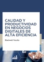 CALIDAD Y PRODUCTIVIDAD EN NEGOCIOS DIGITALES DE ALTA EFICIENCIA