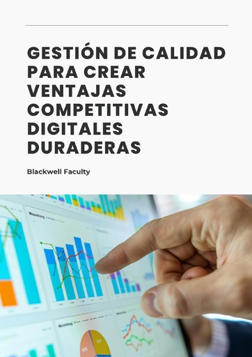GESTIÓN DE CALIDAD PARA CREAR VENTAJAS COMPETITIVAS DIGITALES DURADERAS
