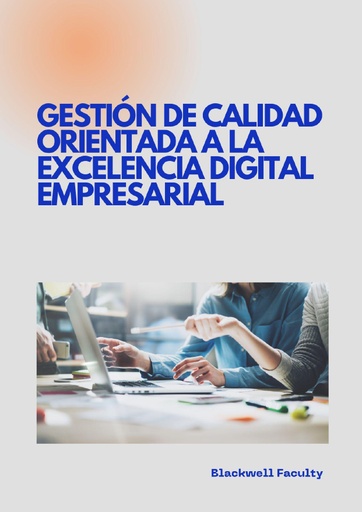 GESTIÓN DE CALIDAD ORIENTADA A LA EXCELENCIA DIGITAL EMPRESARIAL
