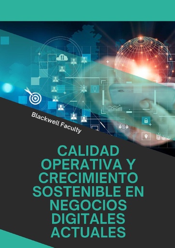 CALIDAD OPERATIVA Y CRECIMIENTO SOSTENIBLE EN NEGOCIOS DIGITALES ACTUALES