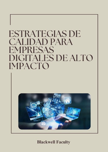 ESTRATEGIAS DE CALIDAD PARA EMPRESAS DIGITALES DE ALTO IMPACTO