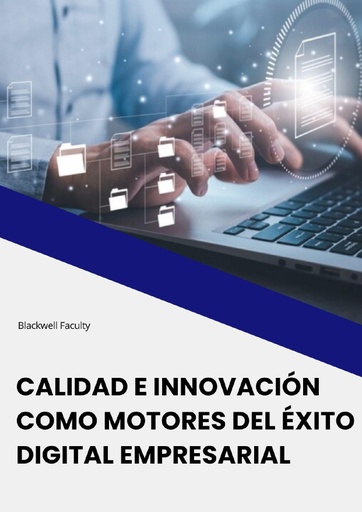 CALIDAD E INNOVACIÓN COMO MOTORES DEL ÉXITO DIGITAL EMPRESARIAL