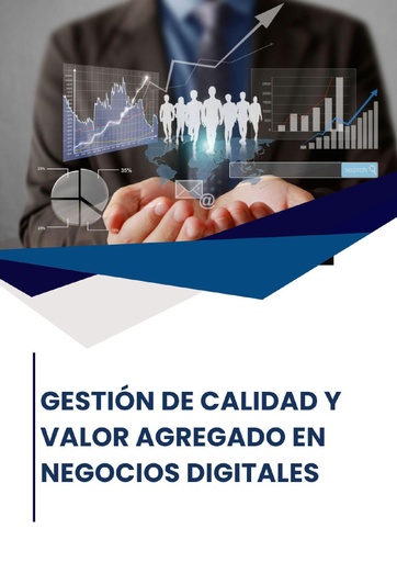 GESTIÓN DE CALIDAD Y VALOR AGREGADO EN NEGOCIOS DIGITALES