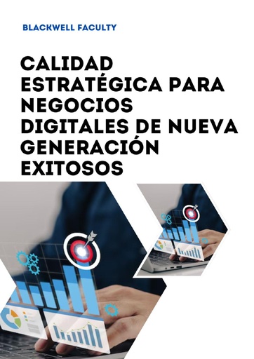 CALIDAD ESTRATÉGICA PARA NEGOCIOS DIGITALES DE NUEVA GENERACIÓN EXITOSOS