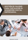 GESTIÓN DE CALIDAD PARA FORTALECER EL DESEMPEÑO DIGITAL EMPRESARIAL
