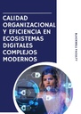 CALIDAD ORGANIZACIONAL Y EFICIENCIA EN ECOSISTEMAS DIGITALES COMPLEJOS MODERNOS