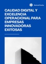 CALIDAD DIGITAL Y EXCELENCIA OPERACIONAL PARA EMPRESAS INNOVADORAS EXITOSAS