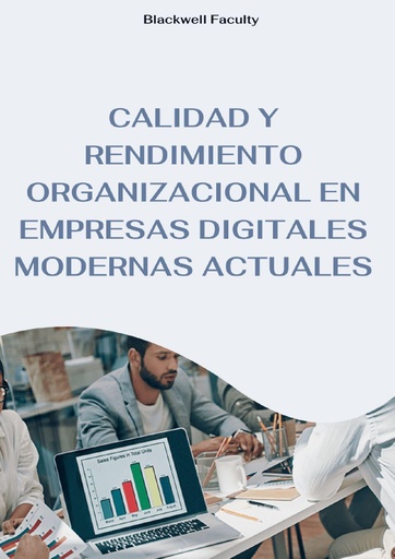 CALIDAD Y RENDIMIENTO ORGANIZACIONAL EN EMPRESAS DIGITALES MODERNAS ACTUALES