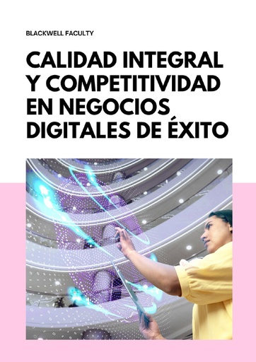 CALIDAD INTEGRAL Y COMPETITIVIDAD EN NEGOCIOS DIGITALES DE ÉXITO