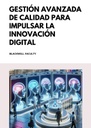 GESTIÓN AVANZADA DE CALIDAD PARA IMPULSAR LA INNOVACIÓN DIGITAL