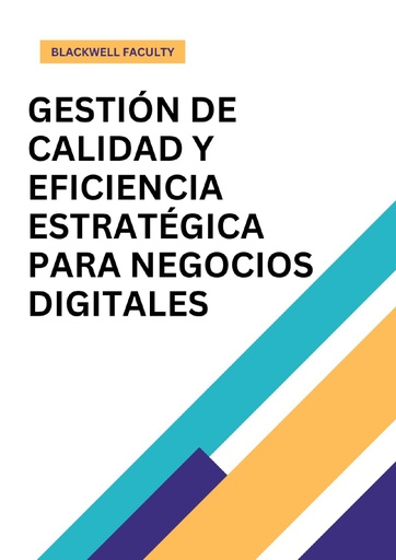 GESTIÓN DE CALIDAD Y EFICIENCIA ESTRATÉGICA PARA NEGOCIOS DIGITALES