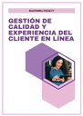 GESTIÓN DE CALIDAD Y EXPERIENCIA DEL CLIENTE EN LÍNEA