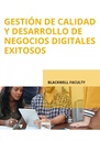 GESTIÓN DE CALIDAD Y DESARROLLO DE NEGOCIOS DIGITALES EXITOSOS