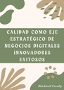 CALIDAD COMO EJE ESTRATÉGICO DE NEGOCIOS DIGITALES INNOVADORES EXITOSOS