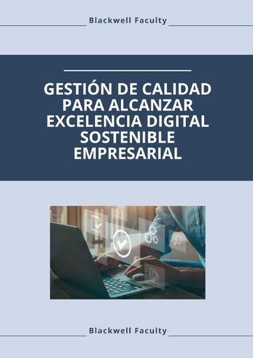 GESTIÓN DE CALIDAD PARA ALCANZAR EXCELENCIA DIGITAL SOSTENIBLE EMPRESARIAL