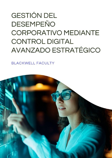 GESTIÓN DEL DESEMPEÑO CORPORATIVO MEDIANTE CONTROL DIGITAL AVANZADO ESTRATÉGICO