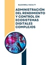 ADMINISTRACIÓN DEL RENDIMIENTO Y CONTROL EN ECOSISTEMAS DIGITALES COMPLEJOS