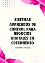 SISTEMAS AVANZADOS DE CONTROL PARA NEGOCIOS DIGITALES EN CRECIMIENTO