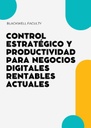 CONTROL ESTRATÉGICO Y PRODUCTIVIDAD PARA NEGOCIOS DIGITALES RENTABLES ACTUALES
