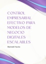 CONTROL EMPRESARIAL EFECTIVO PARA MODELOS DE NEGOCIO DIGITALES ESCALABLES