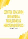 CONTROL DE GESTIÓN ORIENTADO A RESULTADOS EN MERCADOS DIGITALES