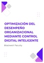 OPTIMIZACIÓN DEL DESEMPEÑO ORGANIZACIONAL MEDIANTE CONTROL DIGITAL INTELIGENTE