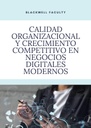 CALIDAD ORGANIZACIONAL Y CRECIMIENTO COMPETITIVO EN NEGOCIOS DIGITALES MODERNOS