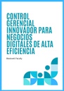 CONTROL GERENCIAL INNOVADOR PARA NEGOCIOS DIGITALES DE ALTA EFICIENCIA