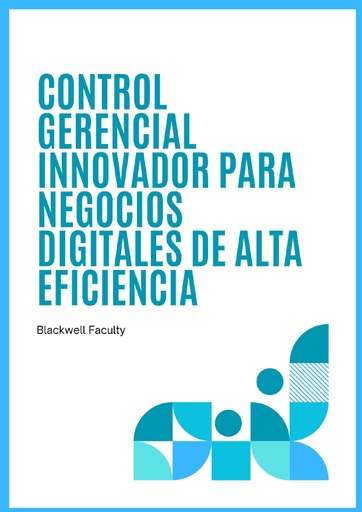 CONTROL GERENCIAL INNOVADOR PARA NEGOCIOS DIGITALES DE ALTA EFICIENCIA