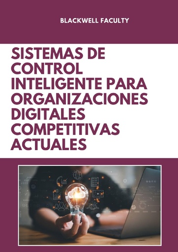SISTEMAS DE CONTROL INTELIGENTE PARA ORGANIZACIONES DIGITALES COMPETITIVAS ACTUALES