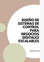 DISEÑO DE SISTEMAS DE CONTROL PARA NEGOCIOS DIGITALES ESCALABLES
