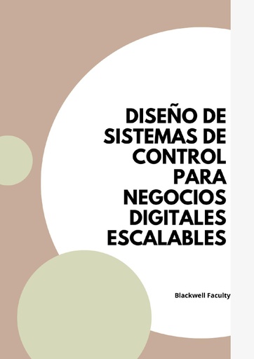 DISEÑO DE SISTEMAS DE CONTROL PARA NEGOCIOS DIGITALES ESCALABLES
