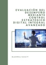 EVALUACIÓN DEL DESEMPEÑO MEDIANTE CONTROL ESTRATÉGICO DIGITAL INTEGRAL AVANZADO