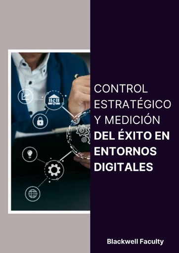 CONTROL ESTRATÉGICO Y MEDICIÓN DEL ÉXITO EN ENTORNOS DIGITALES