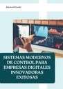 SISTEMAS MODERNOS DE CONTROL PARA EMPRESAS DIGITALES INNOVADORAS EXITOSAS