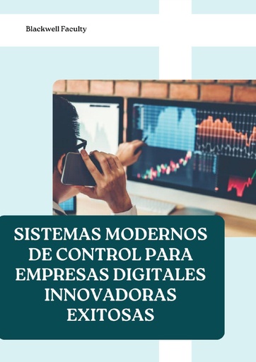 SISTEMAS MODERNOS DE CONTROL PARA EMPRESAS DIGITALES INNOVADORAS EXITOSAS
