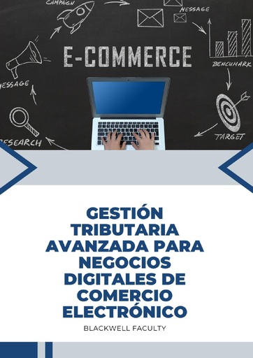 GESTIÓN TRIBUTARIA AVANZADA PARA NEGOCIOS DIGITALES DE COMERCIO ELECTRÓNICO