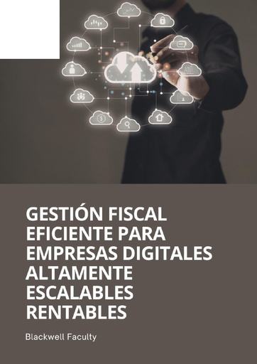 GESTIÓN FISCAL EFICIENTE PARA EMPRESAS DIGITALES ALTAMENTE ESCALABLES RENTABLES