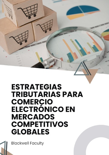 ESTRATEGIAS TRIBUTARIAS PARA COMERCIO ELECTRÓNICO EN MERCADOS COMPETITIVOS GLOBALES