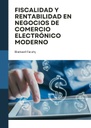 FISCALIDAD Y RENTABILIDAD EN NEGOCIOS DE COMERCIO ELECTRÓNICO MODERNO