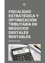 FISCALIDAD ESTRATÉGICA Y OPTIMIZACIÓN TRIBUTARIA EN NEGOCIOS DIGITALES RENTABLES