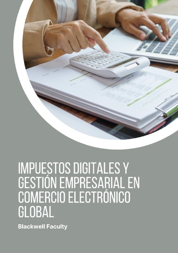 IMPUESTOS DIGITALES Y GESTIÓN EMPRESARIAL EN COMERCIO ELECTRÓNICO GLOBAL