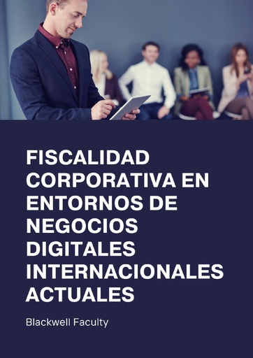 FISCALIDAD CORPORATIVA EN ENTORNOS DE NEGOCIOS DIGITALES INTERNACIONALES ACTUALES