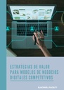 ESTRATEGIAS DE VALOR PARA MODELOS DE NEGOCIOS DIGITALES COMPETITIVOS