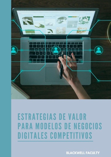 ESTRATEGIAS DE VALOR PARA MODELOS DE NEGOCIOS DIGITALES COMPETITIVOS